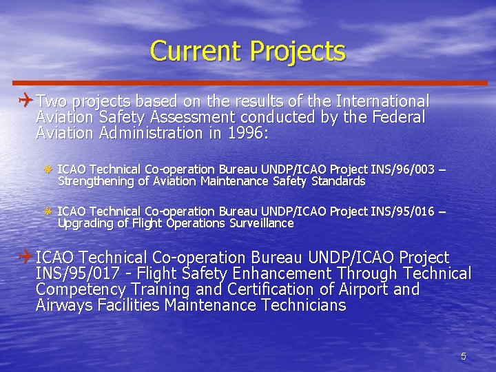 Current Projects Q Two projects based on the results of the International Aviation Safety