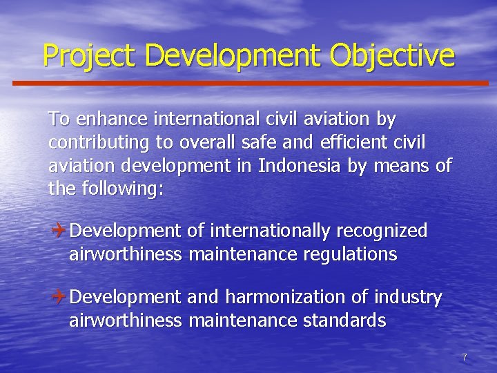 Project Development Objective To enhance international civil aviation by contributing to overall safe and
