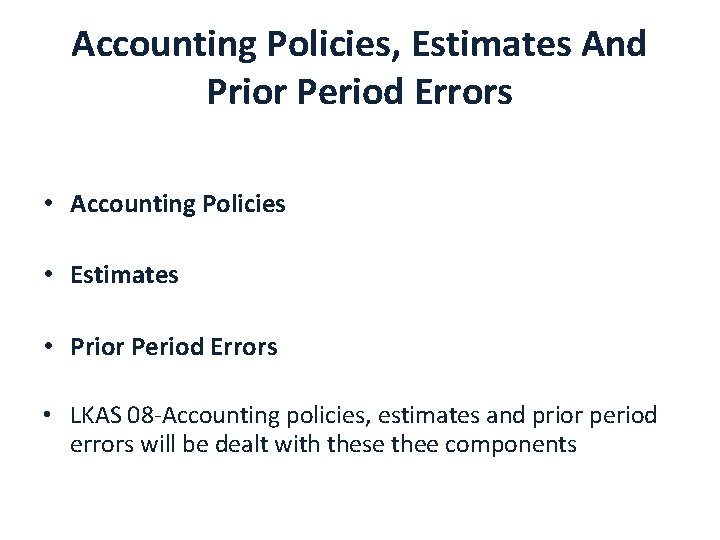 Accounting Policies, Estimates And Prior Period Errors • Accounting Policies • Estimates • Prior
