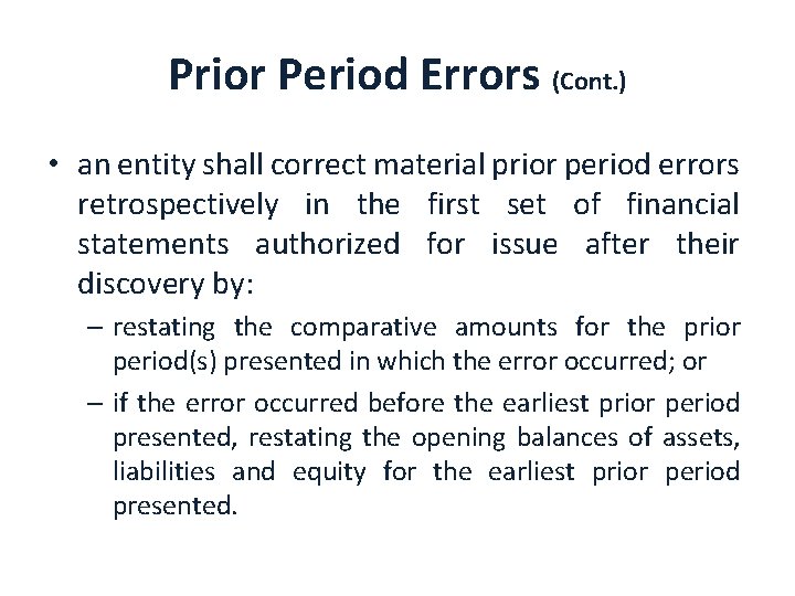 Prior Period Errors (Cont. ) • an entity shall correct material prior period errors