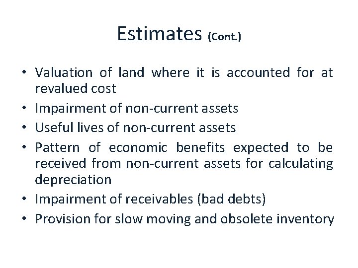 Estimates (Cont. ) • Valuation of land where it is accounted for at revalued