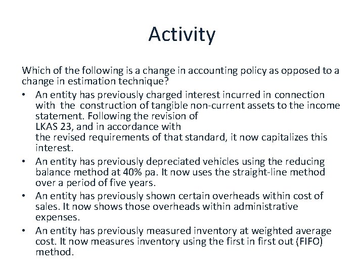 Activity Which of the following is a change in accounting policy as opposed to