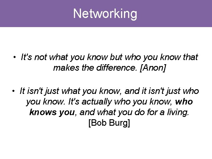 Networking • It's not what you know but who you know that makes the Networking • It's not what you know but who you know that makes the