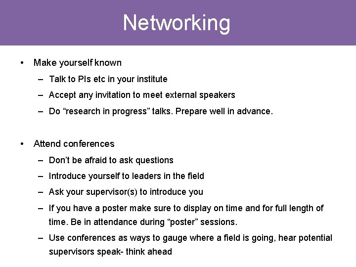 Networking • Make yourself known – Talk to PIs etc in your institute – Networking • Make yourself known – Talk to PIs etc in your institute –