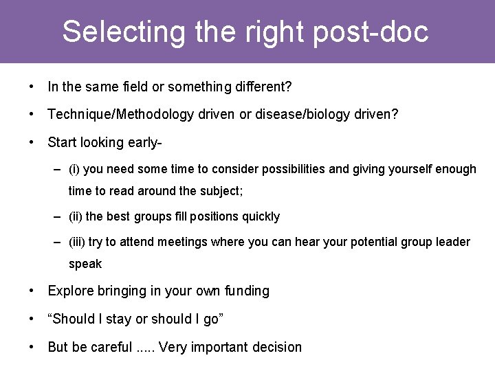 Selecting the right post-doc • In the same field or something different? • Technique/Methodology Selecting the right post-doc • In the same field or something different? • Technique/Methodology