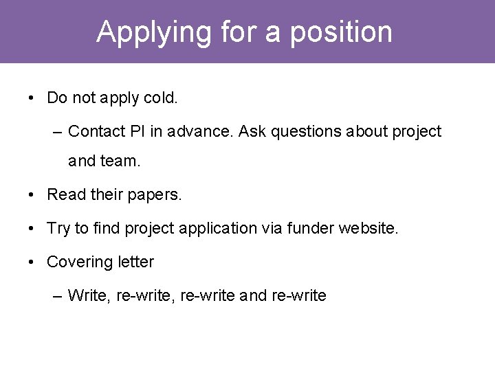 Applying for a position • Do not apply cold. – Contact PI in advance. Applying for a position • Do not apply cold. – Contact PI in advance.