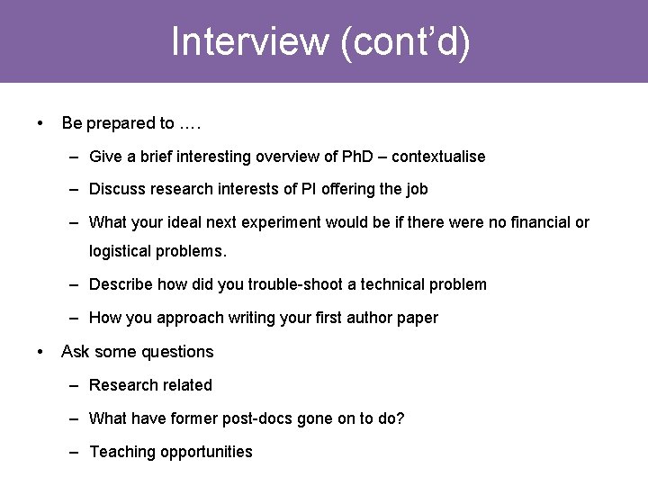 Interview (cont’d) • Be prepared to …. – Give a brief interesting overview of Interview (cont’d) • Be prepared to …. – Give a brief interesting overview of