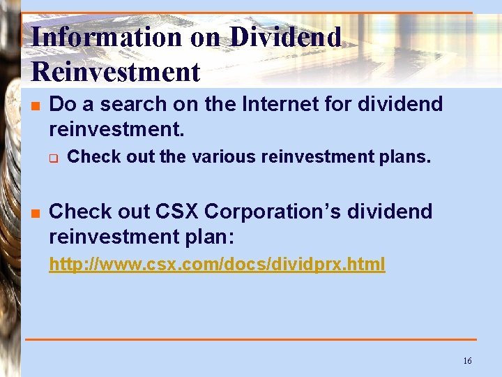 Information on Dividend Reinvestment n Do a search on the Internet for dividend reinvestment.