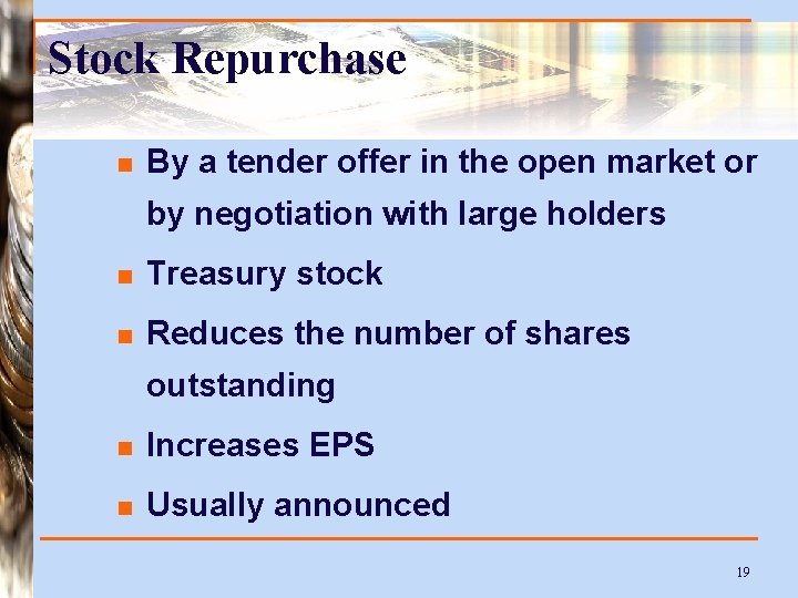 Stock Repurchase n By a tender offer in the open market or by negotiation