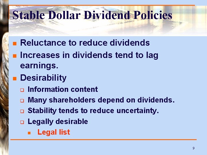 Stable Dollar Dividend Policies n n n Reluctance to reduce dividends Increases in dividends