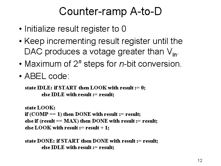 Counter-ramp A-to-D • Initialize result register to 0 • Keep incrementing result register until