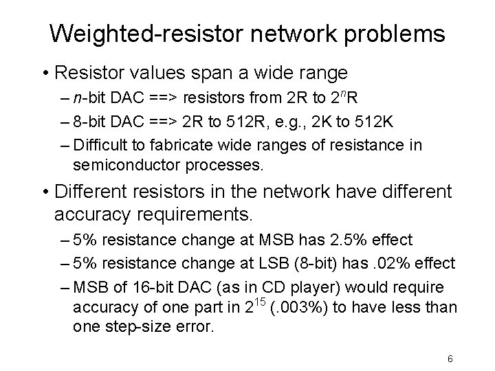 Weighted-resistor network problems • Resistor values span a wide range – n-bit DAC ==>