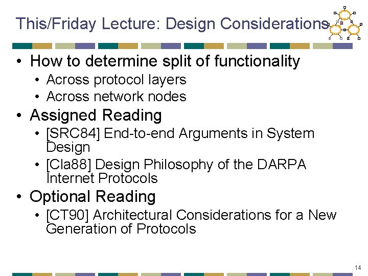 This/Friday Lecture: Design Considerations • How to determine split of functionality • Across protocol