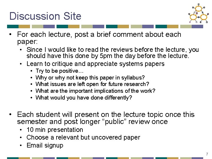Discussion Site • For each lecture, post a brief comment about each paper: •