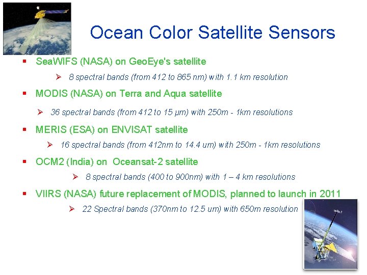 Ocean Color Satellite Sensors § Sea. WIFS (NASA) on Geo. Eye's satellite Ø 8