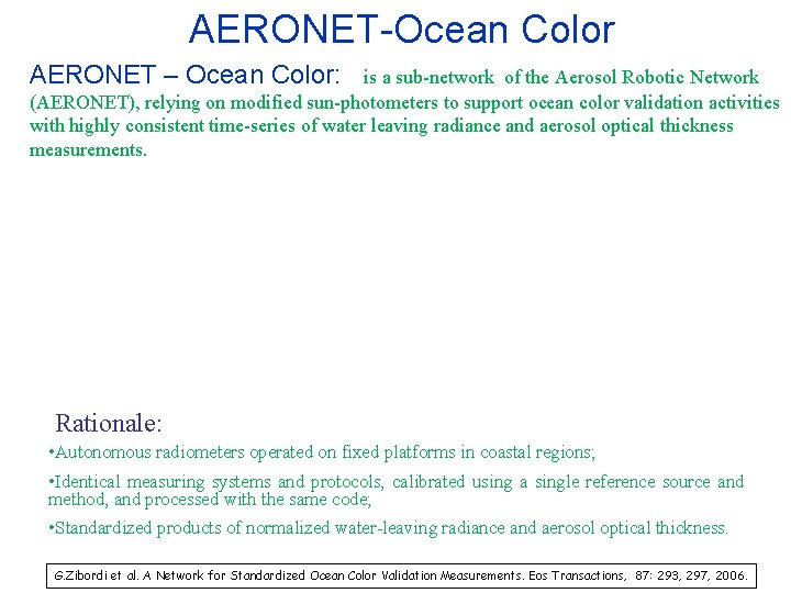 AERONET-Ocean Color AERONET – Ocean Color: is a sub-network of the Aerosol Robotic Network