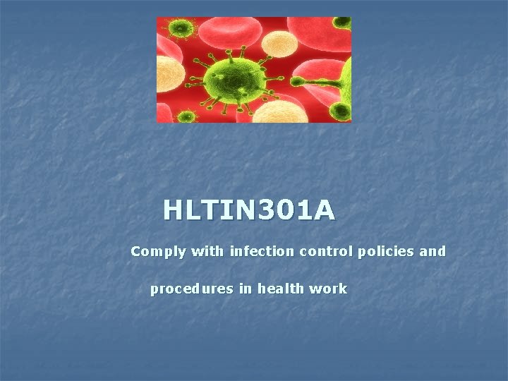 HLTIN 301 A Comply with infection control policies and procedures in health work 