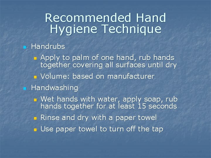 Recommended Hand Hygiene Technique n Handrubs n n n Apply to palm of one