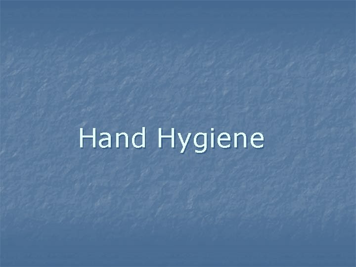 Hand Hygiene 