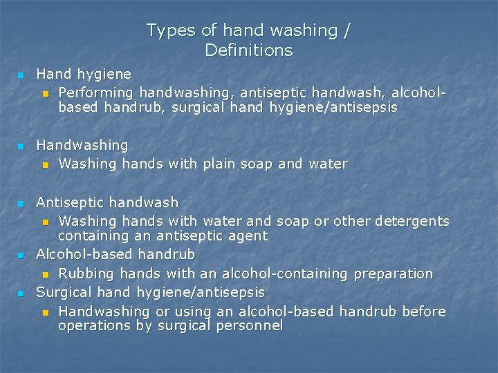 Types of hand washing / Definitions n n n Hand hygiene n Performing handwashing,