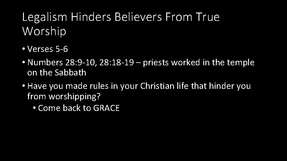 Legalism Hinders Believers From True Worship • Verses 5 -6 • Numbers 28: 9