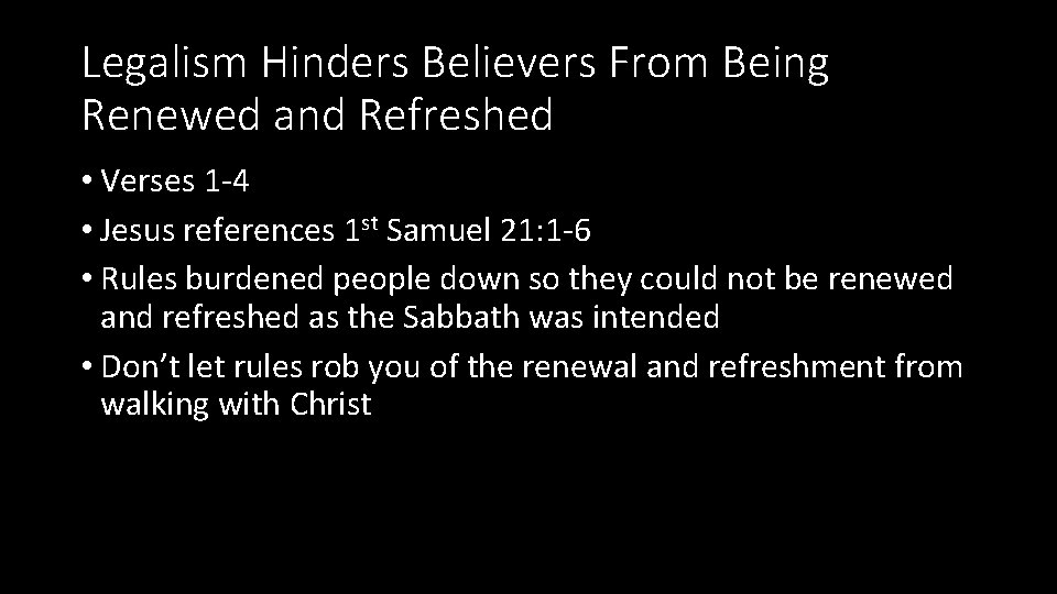 Legalism Hinders Believers From Being Renewed and Refreshed • Verses 1 -4 • Jesus
