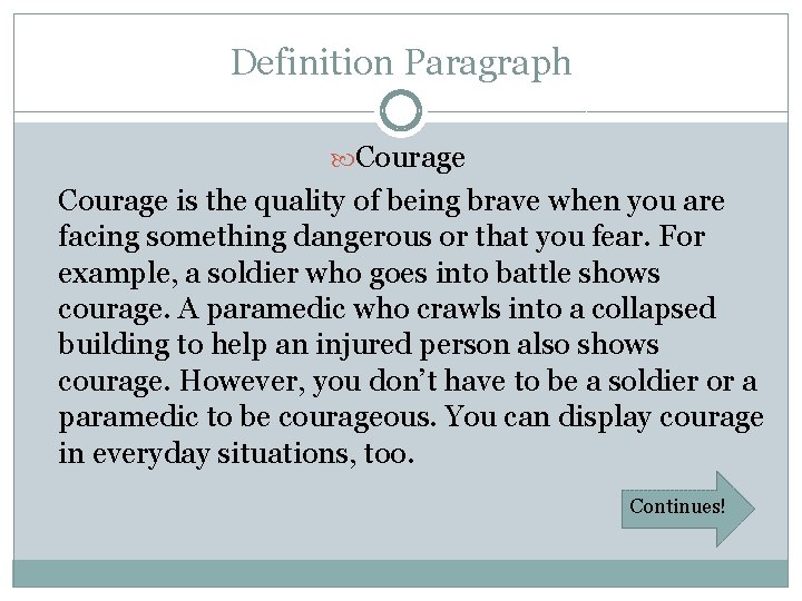 Definition Paragraph Courage is the quality of being brave when you are facing something