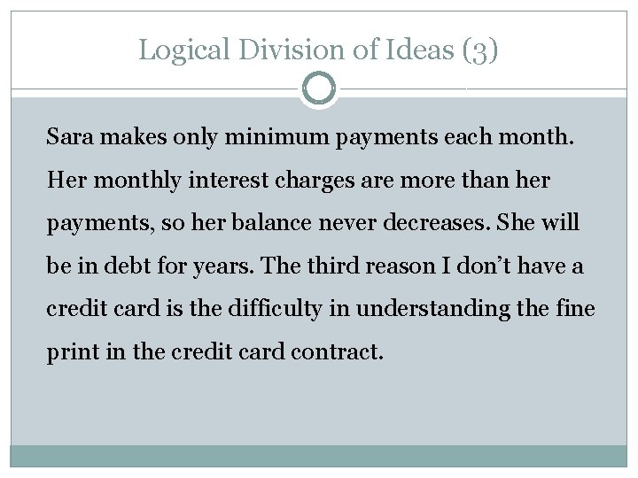 Logical Division of Ideas (3) Sara makes only minimum payments each month. Her monthly