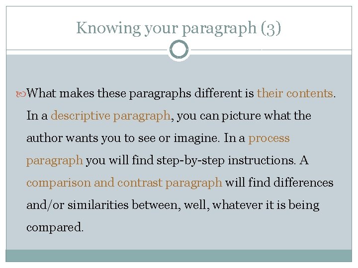 Knowing your paragraph (3) What makes these paragraphs different is their contents. In a