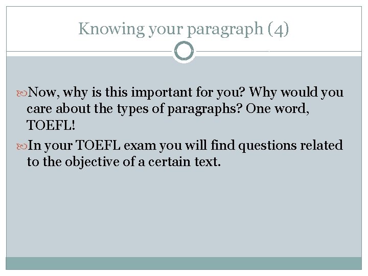 Knowing your paragraph (4) Now, why is this important for you? Why would you
