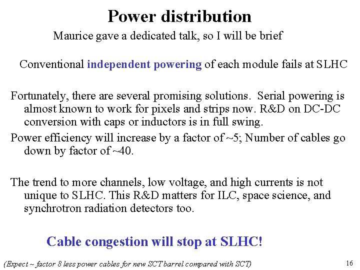 Power distribution Maurice gave a dedicated talk, so I will be brief Conventional independent