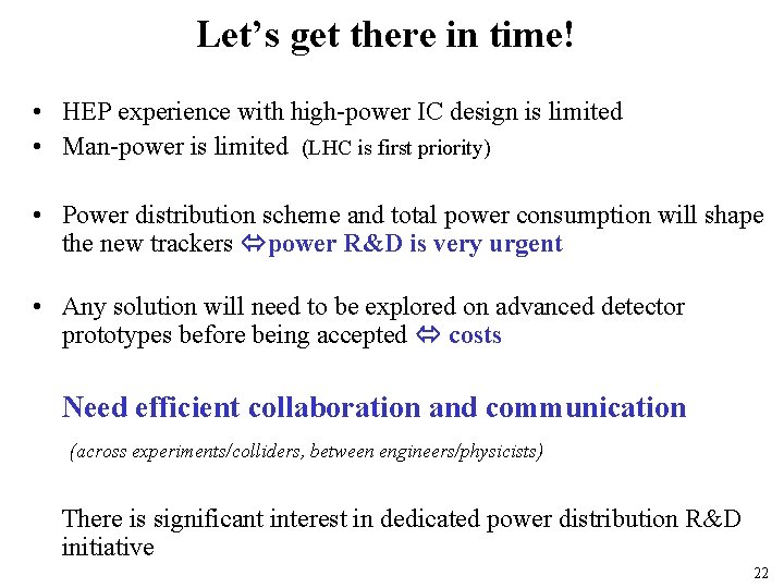 Let’s get there in time! • HEP experience with high-power IC design is limited