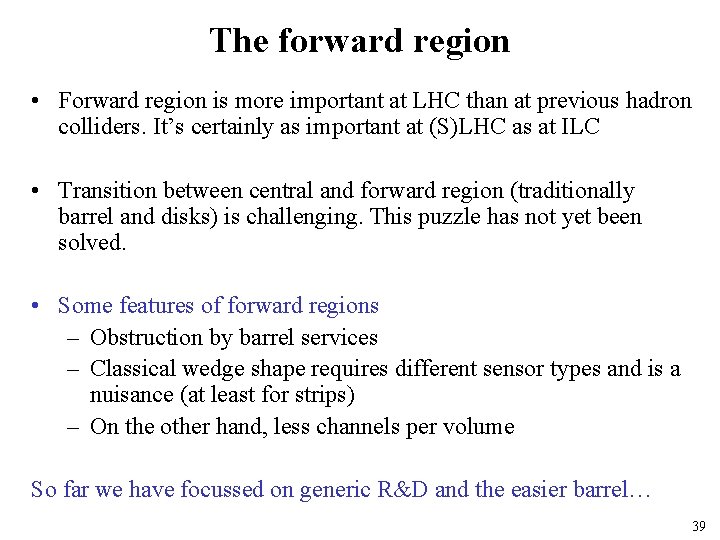 The forward region • Forward region is more important at LHC than at previous