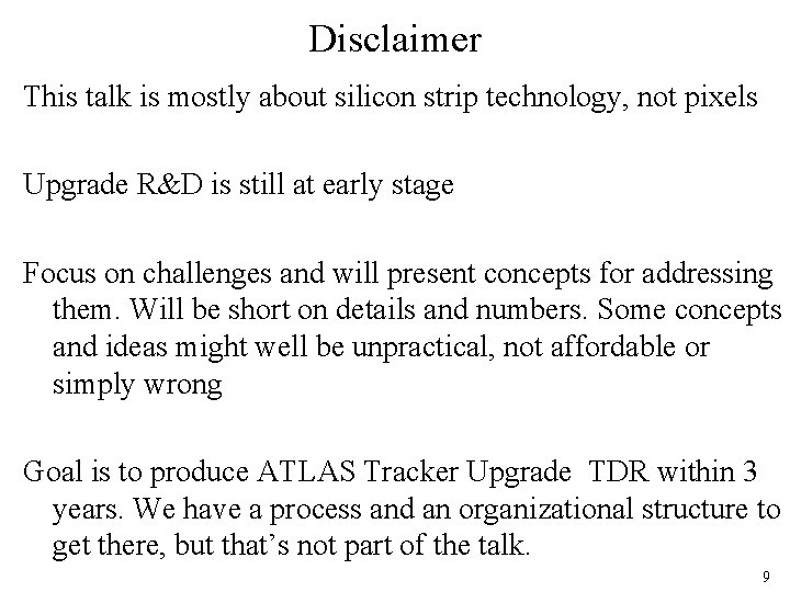 Disclaimer This talk is mostly about silicon strip technology, not pixels Upgrade R&D is