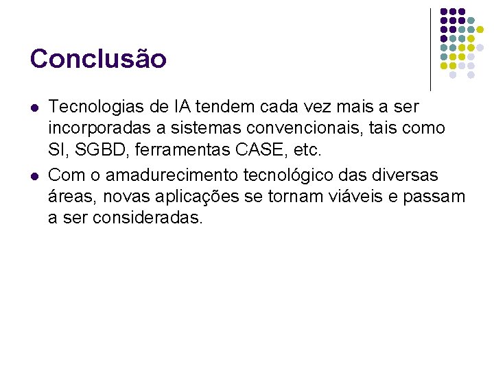 Conclusão l l Tecnologias de IA tendem cada vez mais a ser incorporadas a