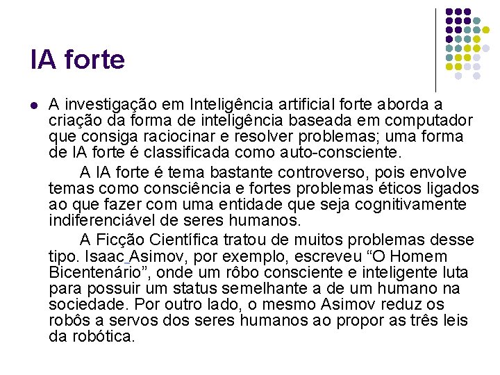 IA forte l A investigação em Inteligência artificial forte aborda a criação da forma