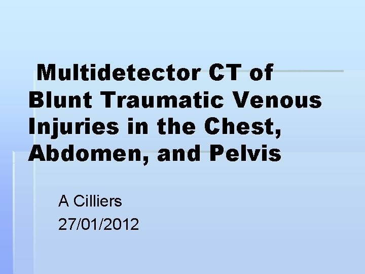 Multidetector CT of Blunt Traumatic Venous Injuries in the Chest, Abdomen, and Pelvis A