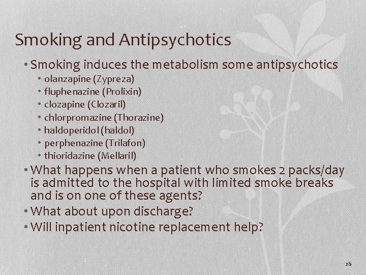 Smoking and Antipsychotics • Smoking induces the metabolism some antipsychotics • • olanzapine (Zypreza)