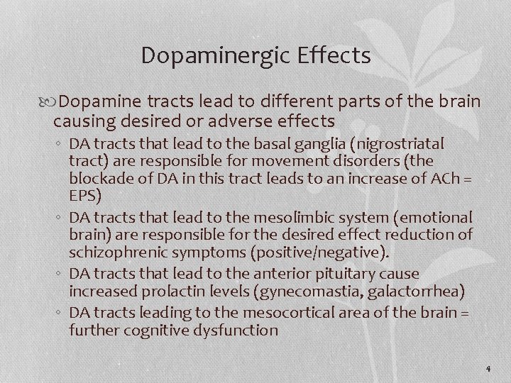 Dopaminergic Effects Dopamine tracts lead to different parts of the brain causing desired or