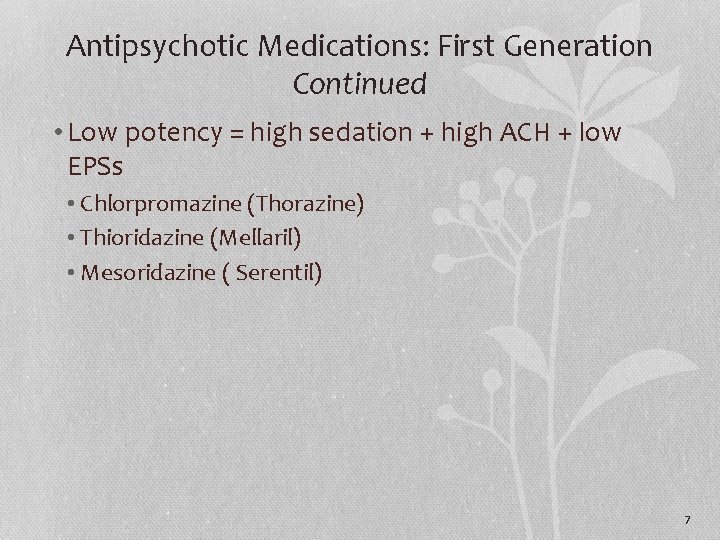 Antipsychotic Medications: First Generation Continued • Low potency = high sedation + high ACH