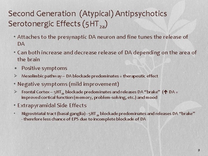 Second Generation (Atypical) Antipsychotics Serotonergic Effects (5 HT 2 a) • Attaches to the