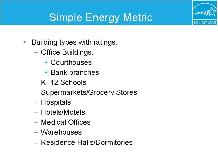 Simple Energy Metric • Building types with ratings: – Office Buildings: • Courthouses •