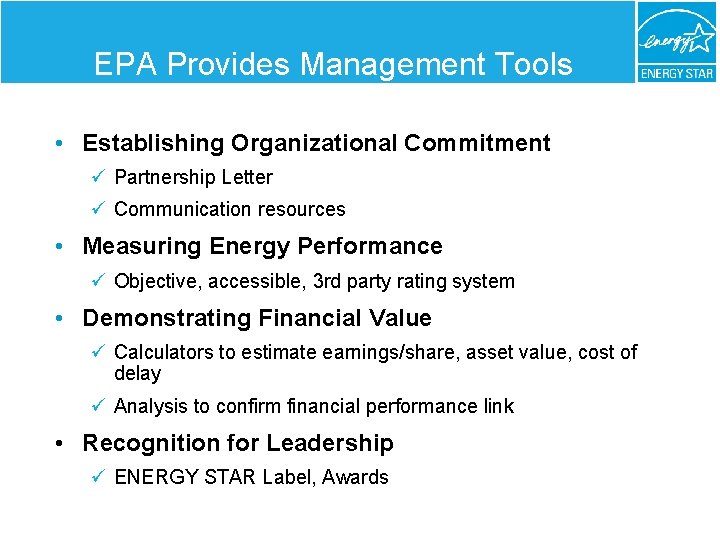 EPA Provides Management Tools • Establishing Organizational Commitment ü Partnership Letter ü Communication resources