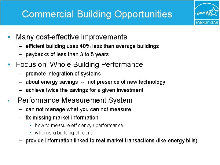 Commercial Building Opportunities • Many cost-effective improvements – efficient building uses 40% less than