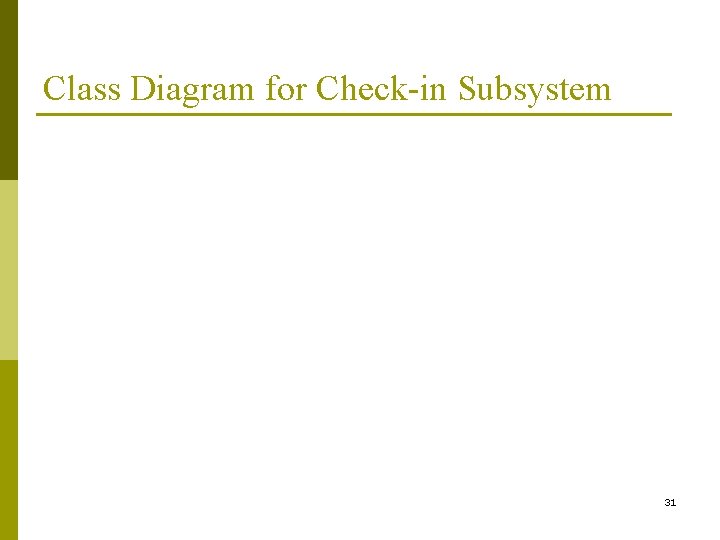 Class Diagram for Check-in Subsystem 31 