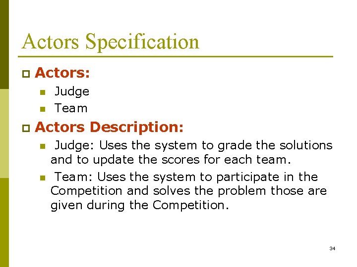 Actors Specification p Actors: n n p Judge Team Actors Description: n n Judge: