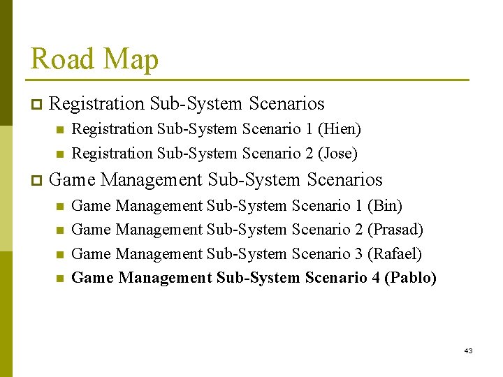 Road Map p Registration Sub-System Scenarios n n p Registration Sub-System Scenario 1 (Hien)