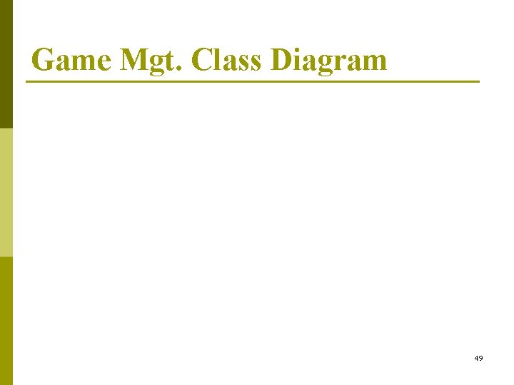 Game Mgt. Class Diagram 49 
