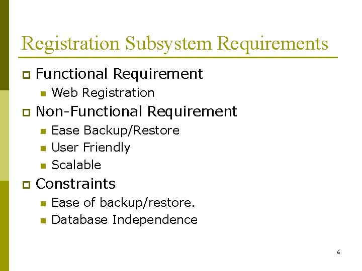 Registration Subsystem Requirements p Functional Requirement n p Non-Functional Requirement n n n p