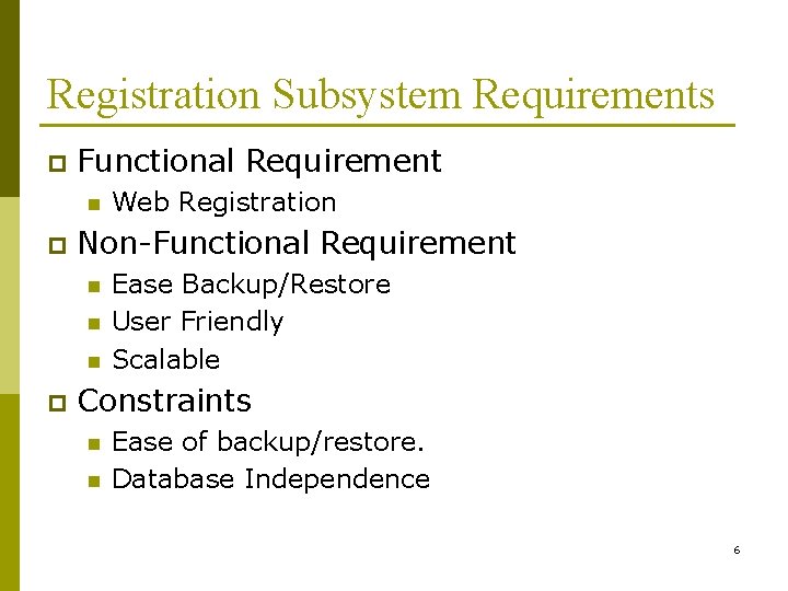Registration Subsystem Requirements p Functional Requirement n p Non-Functional Requirement n n n p